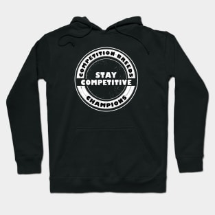 Stay Competitive Hoodie